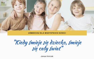 „Kiedy śmieje się dziecko, śmieje się cały świat”